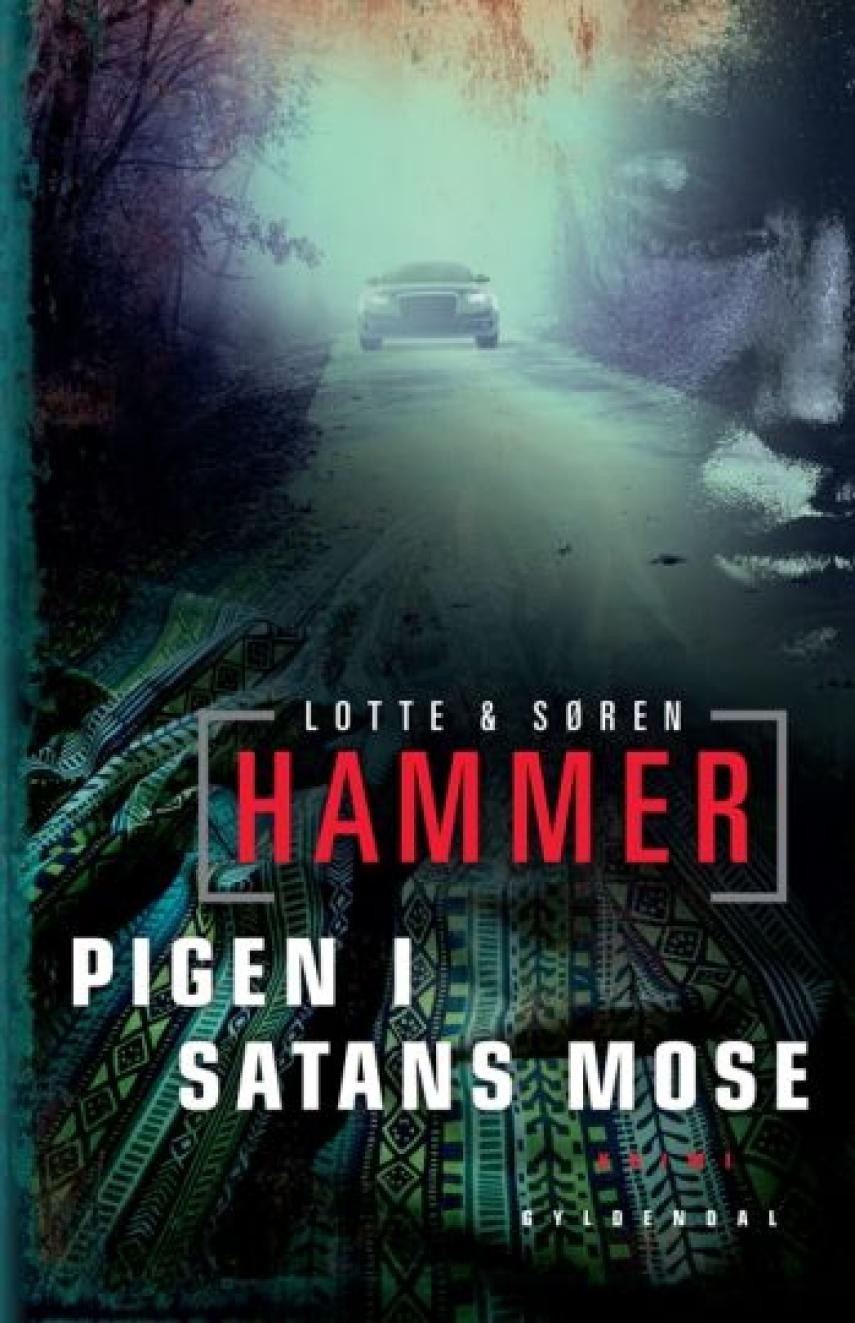 Lotte Hammer, Søren Hammer: Pigen i Satans mose : kriminalroman