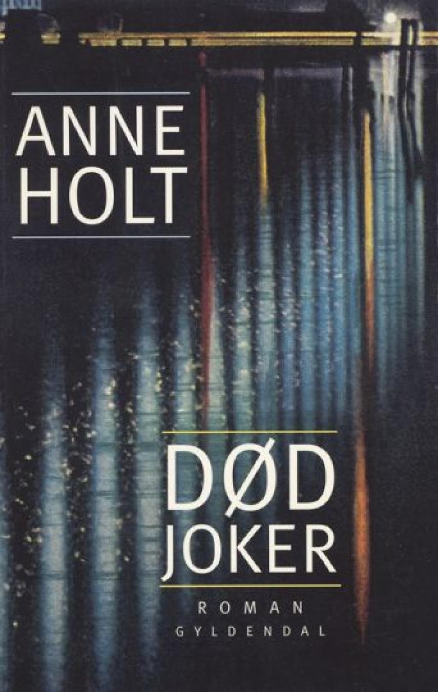 Anne Holt (f. 1958-11-16): Død joker : en Hanne Wilhelmsen-roman
