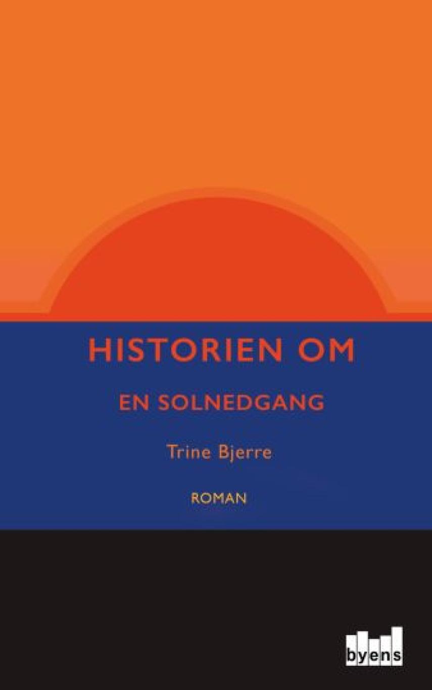 Trine Bjerre: Historien om en solnedgang : roman